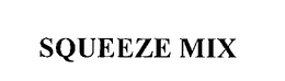 SQUEEZE MIX trademark