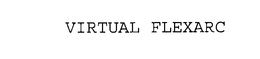 VIRTUAL FLEXARC trademark