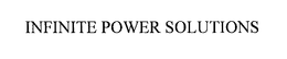 INFINITE POWER SOLUTIONS trademark
