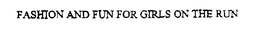 FASHION AND FUN FOR GIRLS ON THE RUN trademark