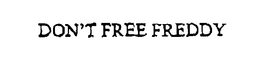 DON'T FREE FREDDY trademark