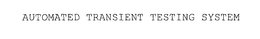AUTOMATED TRANSIENT TESTING SYSTEM trademark