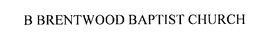 B BRENTWOOD BAPTIST CHURCH trademark