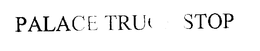 PALACE TRUCK STOP trademark