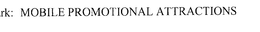 MOBILE PROMOTIONAL ATTRACTIONS trademark