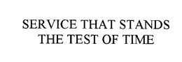 SERVICE THAT STAND THE TEST OF TIME trademark