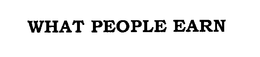 WHAT PEOPLE EARN trademark