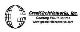 GREATCIRCLENETWORKS, INC. CHARTING YOUR COURSE WWW.GREATCIRCLENETWORKS.COM trademark