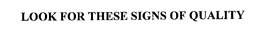 LOOK FOR THESE SIGNS OF QUALITY trademark