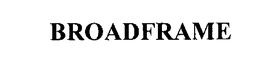 BROADFRAME trademark
