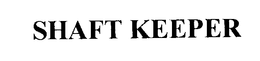 SHAFTKEEPER trademark