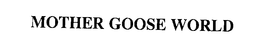 MOTHER GOOSE WORLD trademark