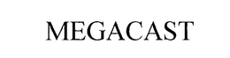 MEGACAST trademark