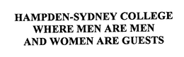 HAMPDEN-SYDNEY COLLEGE WHERE MEN ARE MEN AND WOMEN ARE GUESTS trademark