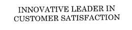 INNOVATIVE LEADER IN CUSTOMER SATISFACTION trademark