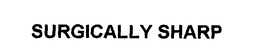 SURGICALLY SHARP trademark
