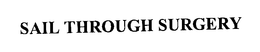 SAIL THROUGH SURGERY trademark