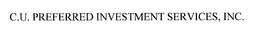 C.U. PREFERRED INVESTMENT SERVICES, INC. trademark