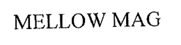 MELLOW MAG trademark
