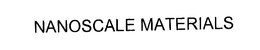 NANOSCALE MATERIALS trademark