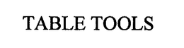 TABLE TOOLS trademark
