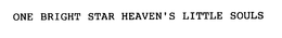 ONE BRIGHT STAR HEAVEN'S LITTLE SOULS trademark