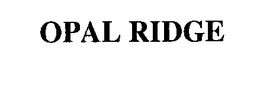 OPAL RIDGE trademark