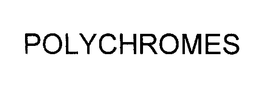 POLYCHROMES trademark