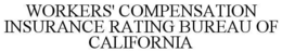 WORKERS' COMPENSATION INSURANCE RATING BUREAU OF CALIFORNIA trademark