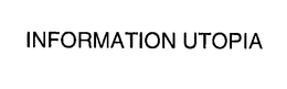 INFORMATION UTOPIA trademark