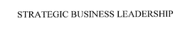 STRATEGIC BUSINESS LEADERSHIP trademark