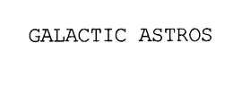 GALACTIC ASTROS trademark