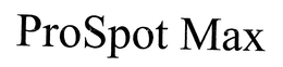 PROSPOT MAX trademark