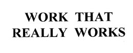 WORK THAT REALLY WORKS trademark
