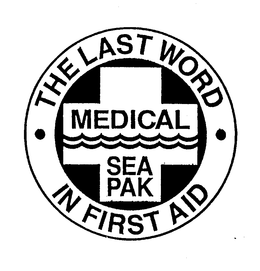 THE LAST WORD IN FIRST AID MEDICAL SEA PAK trademark
