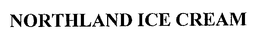 NORTHLAND ICE CREAM trademark