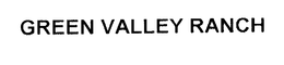 GREEN VALLEY RANCH trademark
