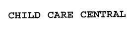 CHILD CARE CENTRAL trademark