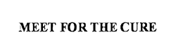 MEET FOR THE CURE trademark