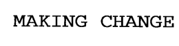 MAKING CHANGE trademark
