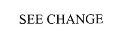 SEE CHANGE trademark