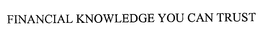 FINANCIAL KNOWLEDGE YOU CAN TRUST trademark