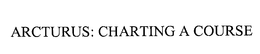ARCTURUS: CHARTING A COURSE trademark