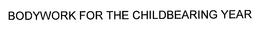 BODYWORK FOR THE CHILDBEARING YEAR trademark