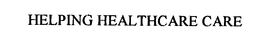 HELPING HEALTHCARE CARE trademark
