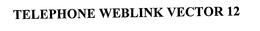 TELEPHONE WEBLINK VECTOR 12 trademark