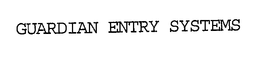 GUARDIAN ENTRY SYSTEMS trademark