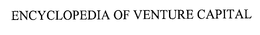 ENCYCLOPEDIA OF VENTURE CAPITAL trademark