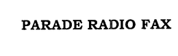 PARADE RADIO FAX trademark