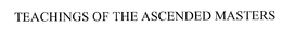 TEACHINGS OF THE ASCENDED MASTERS trademark